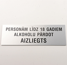 &quot;Personām līdz 18 gadiem alkoholu pārdot aizliegts&quot;